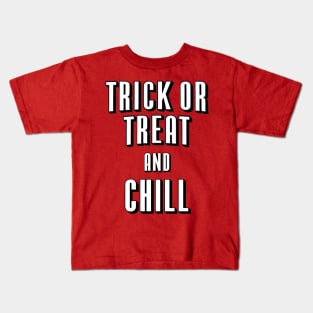 Trick or Treat and Chill Kids T-Shirt